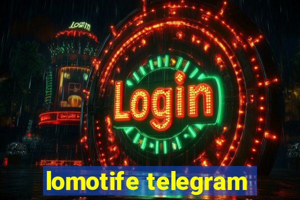 lomotife telegram